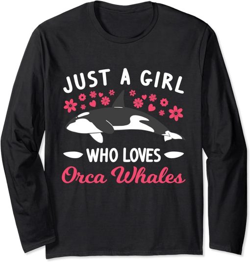 Just a girl who loves Orca Whales Long Sleeve T-Shirt